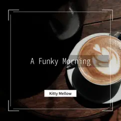 A Funky Morning by Kitty Mellow album reviews, ratings, credits