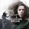 Recurring Dream (Music from the film How To Stop a Recurring Dream) - Single album lyrics, reviews, download
