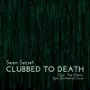 Clubbed to Death - Single album lyrics, reviews, download