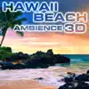 Hawaii Beach Ambience 3D (feat. Blue Bay Sounds, Nature Sounds Explorer, OurPlanet Soundscapes, Paramount Nature Soundscapes, Paramount Soundscapes & Paramount White Noise) album lyrics, reviews, download