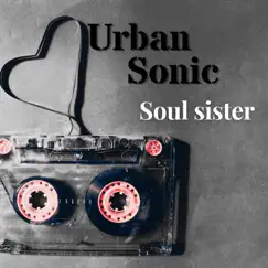 Soul Sister (From the 70s) - Single by Urban Sonic album reviews, ratings, credits