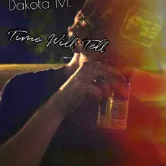 Time Will Tell - Single by Dakota Manucy album reviews, ratings, credits