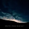 Breathe, Dream, Relax, Vol. 1 album lyrics, reviews, download