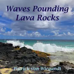 Waves Pounding Lava Rocks - Single by Patrick von Wiegandt album reviews, ratings, credits
