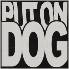 Put On Dog - Single by THUS LOVE album reviews, ratings, credits