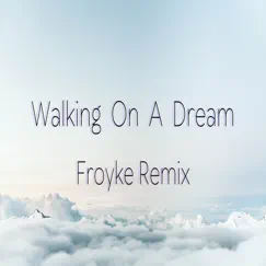 Walking on a Dream (Froyke Remix) Song Lyrics