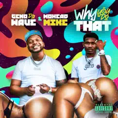 Why You Do That (feat. MoHead Mike) - Single by GenoDaWave album reviews, ratings, credits