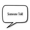 Someone Told - Single album lyrics, reviews, download