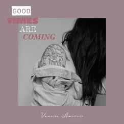 Good Times Are Coming - Single by Vanessa Amorosi album reviews, ratings, credits