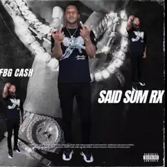 Said Sum Rx - Single by FBG Cash album reviews, ratings, credits