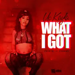 What I got - Single by UC Kayla album reviews, ratings, credits