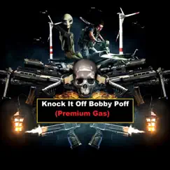 Knock It off Bobby Poff (Premium Gas) - Single by The Main Devent album reviews, ratings, credits