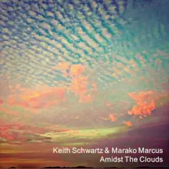 Amidst the Clouds (feat. Marako Marcus) - Single by Keith Schwartz album reviews, ratings, credits