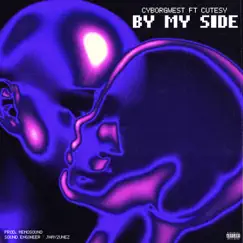 By My Side (feat. Cutesy) - Single by Cyborgwest album reviews, ratings, credits