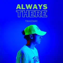 Always There - Single by TrayZarc album reviews, ratings, credits