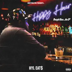 Happy Hour, Straight Bars - EP by HYL Eat$ album reviews, ratings, credits