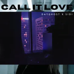 Call It Love (feat. Sidi) - Single by Dayghost album reviews, ratings, credits