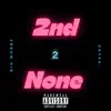 2nd 2 None (feat. Kaysh.) - Single album lyrics, reviews, download