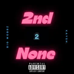 2nd 2 None (feat. Kaysh.) Song Lyrics