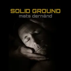 Solid Ground (feat. Per Alexanderson) - Single by Mats Dernánd album reviews, ratings, credits