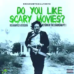 Do You Like Scary Movies? Return of the Chainsaw, Pt. 1 Revamped Version (HD Quality) by Dru4rumThaIllyboyz album reviews, ratings, credits