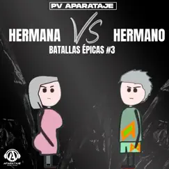Hermana Vs Hermano - Batallas Épicas #3 - Single by PV Aparataje album reviews, ratings, credits