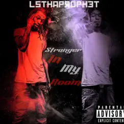 Stranger In My Room - Single by LsThaProphet album reviews, ratings, credits