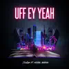 Uff Ey Yeah (feat. Michael Rankiao) - Single album lyrics, reviews, download