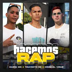 Hacemos Rap (feat. Rasta mc & Krioz el Viruz) Song Lyrics