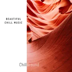 Beautiful Chill Music by Chillout Lounge Relax, Chilled Ibiza & Chill Ground album reviews, ratings, credits