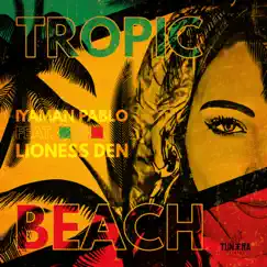 Tropic Beach (feat. Lioness Den) - Single by Iyaman Pablo album reviews, ratings, credits
