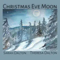 Christmas Eve Moon by Sarah Dalton & Theresa Dalton album reviews, ratings, credits