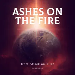 Ashes on the Fire (From Attack on Titan) - Single by Vangakuz album reviews, ratings, credits