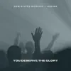 You Deserve the Glory (Acoustic) - Single album lyrics, reviews, download