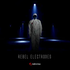Rebel Electrodes by Andre Ino album reviews, ratings, credits