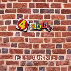 4 Sure - Single by HEY DONNIE! album reviews, ratings, credits