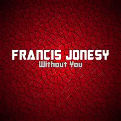 Without You - Single by Francis Jonesy album reviews, ratings, credits