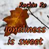 Loneliness is Sweet - Single album lyrics, reviews, download