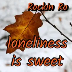 Loneliness is Sweet - Single by Rockin Ro album reviews, ratings, credits
