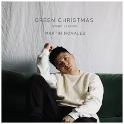 Green Christmas (Piano Version) - Single by Martin Novales album reviews, ratings, credits