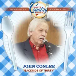 Backside of Thirty (Larry's Country Diner Season 22) - Single by John Conlee album reviews, ratings, credits