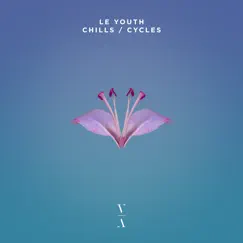 Chills / Cycles - Single by Le Youth album reviews, ratings, credits