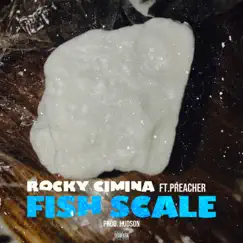 Fish Scale (feat. The Preacher) - Single by Rocky Cimina album reviews, ratings, credits