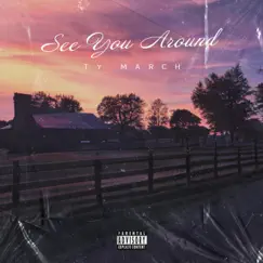 See You Around - Single by Ty March. album reviews, ratings, credits