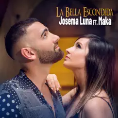 La Bella Escondida (feat. Maka) - Single by Josema Luna album reviews, ratings, credits