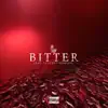Bitter (feat. Vancent Edward) - Single album lyrics, reviews, download
