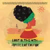 Lost in Time with African Lofi Lounge (feat. Patrik El Alaoui & Patrik Panda) - Single album lyrics, reviews, download