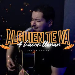 Alguien Te Va a Hacer Llorar - Single by Xavier Flores album reviews, ratings, credits