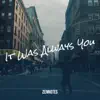 It Was Always You - Single album lyrics, reviews, download