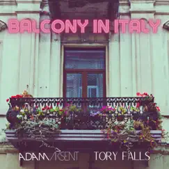 Balcony In Italy (feat. Tory Falls) - Single by Adam Aksent album reviews, ratings, credits